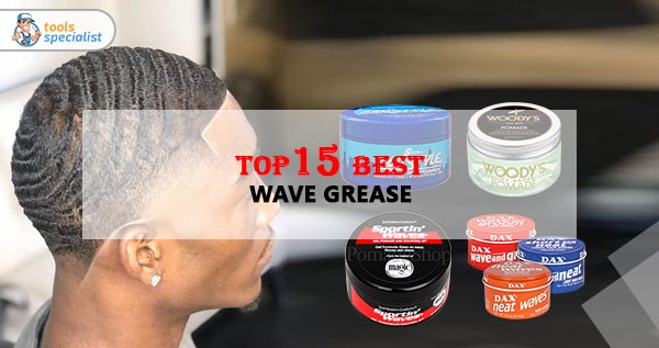 Top 15 Best Wave Grease In Reviews Buying Guide